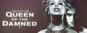   / Queen of the Damned